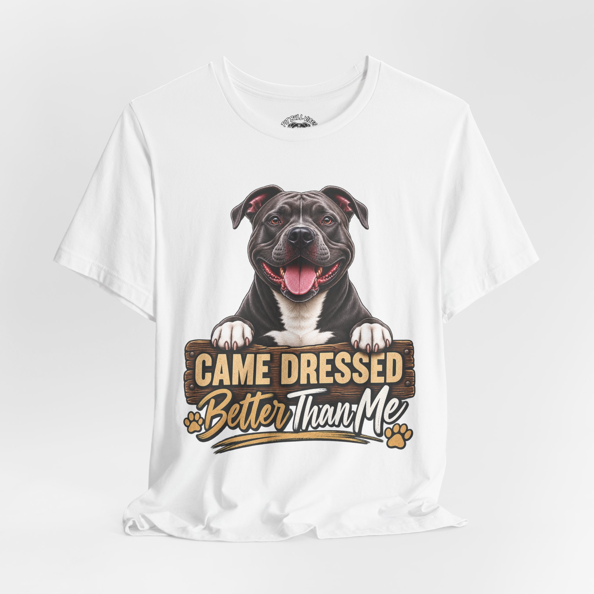 Happy Pitbull Came Dressed Better Than Me T-Shirt | Dog Lover Tee - Image 10