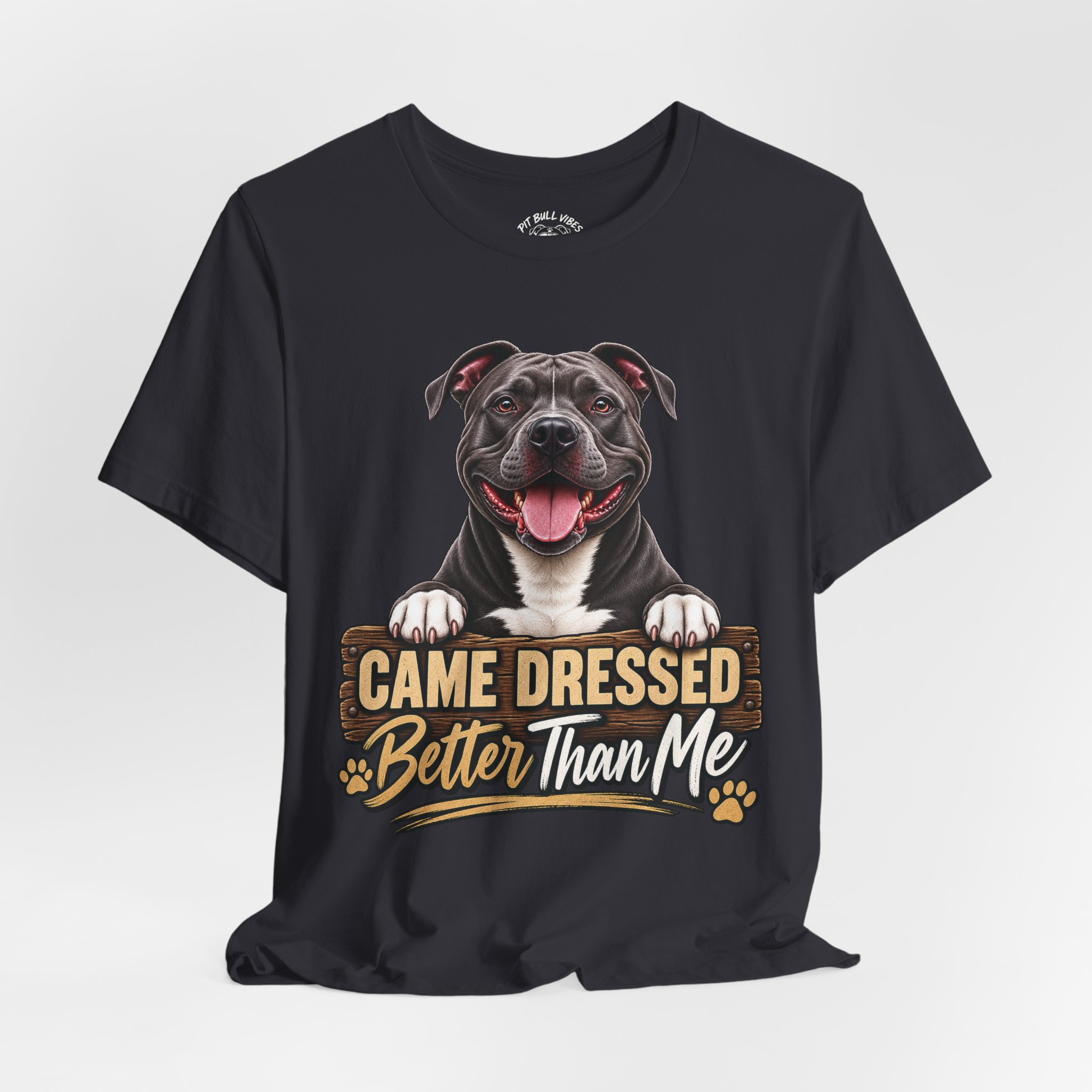 Happy Pitbull Came Dressed Better Than Me T-Shirt | Dog Lover Tee - Image 16