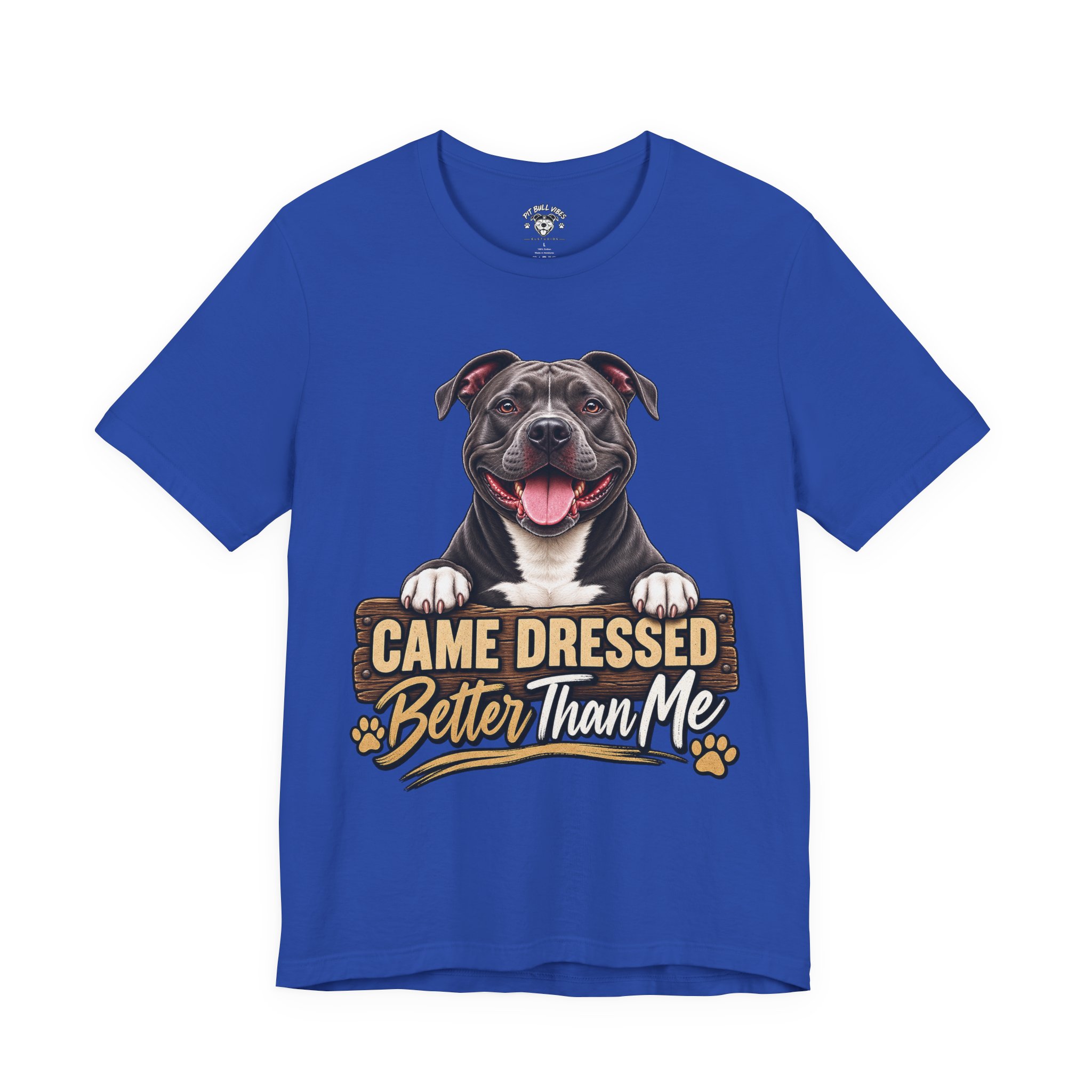 Happy Pitbull Came Dressed Better Than Me T-Shirt | Dog Lover Tee - Image 33