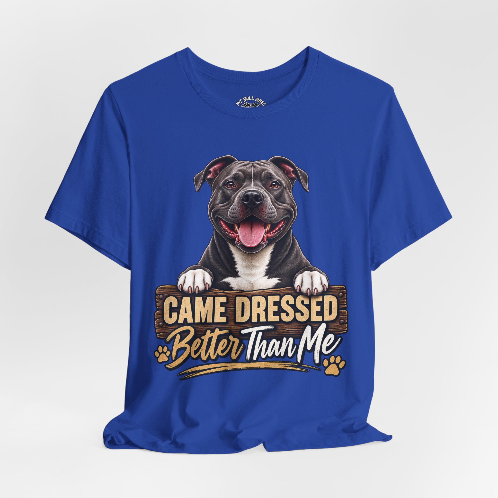 Happy Pitbull Came Dressed Better Than Me T-Shirt | Dog Lover Tee - Image 36
