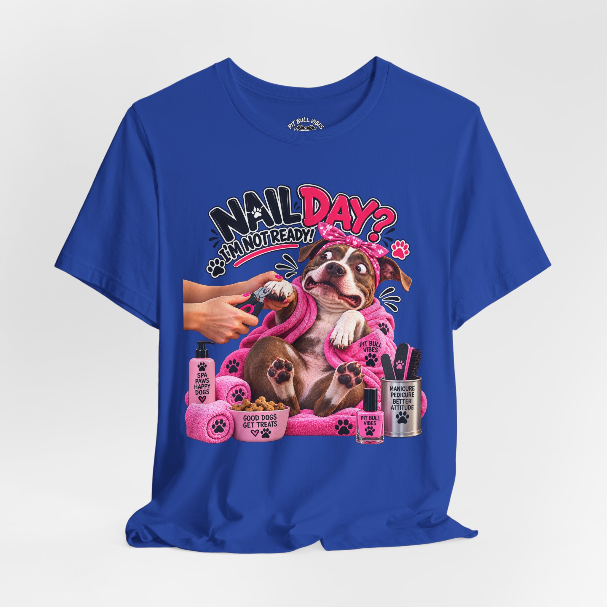 Nail Day? Not Ready Tee — Funny PitBull Dog Nail Salon T-Shirt - Image 24