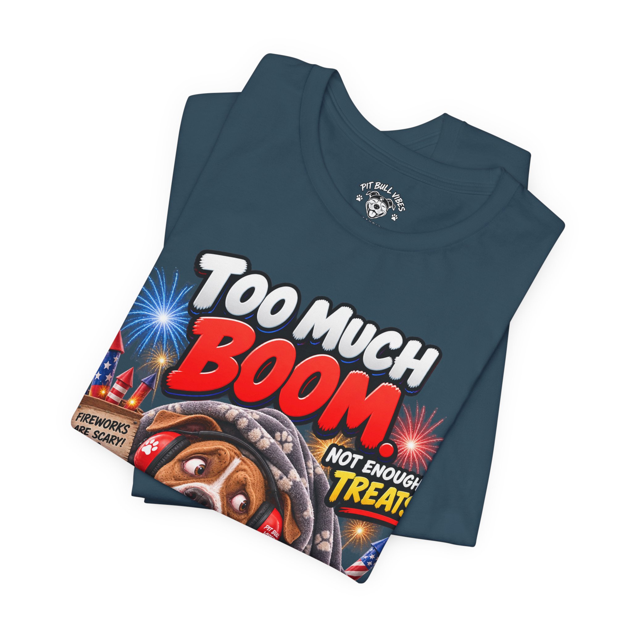 Too Much Boom Dog T-Shirt — Funny Patriotic Fireworks Rescue Pup Tee - Image 23