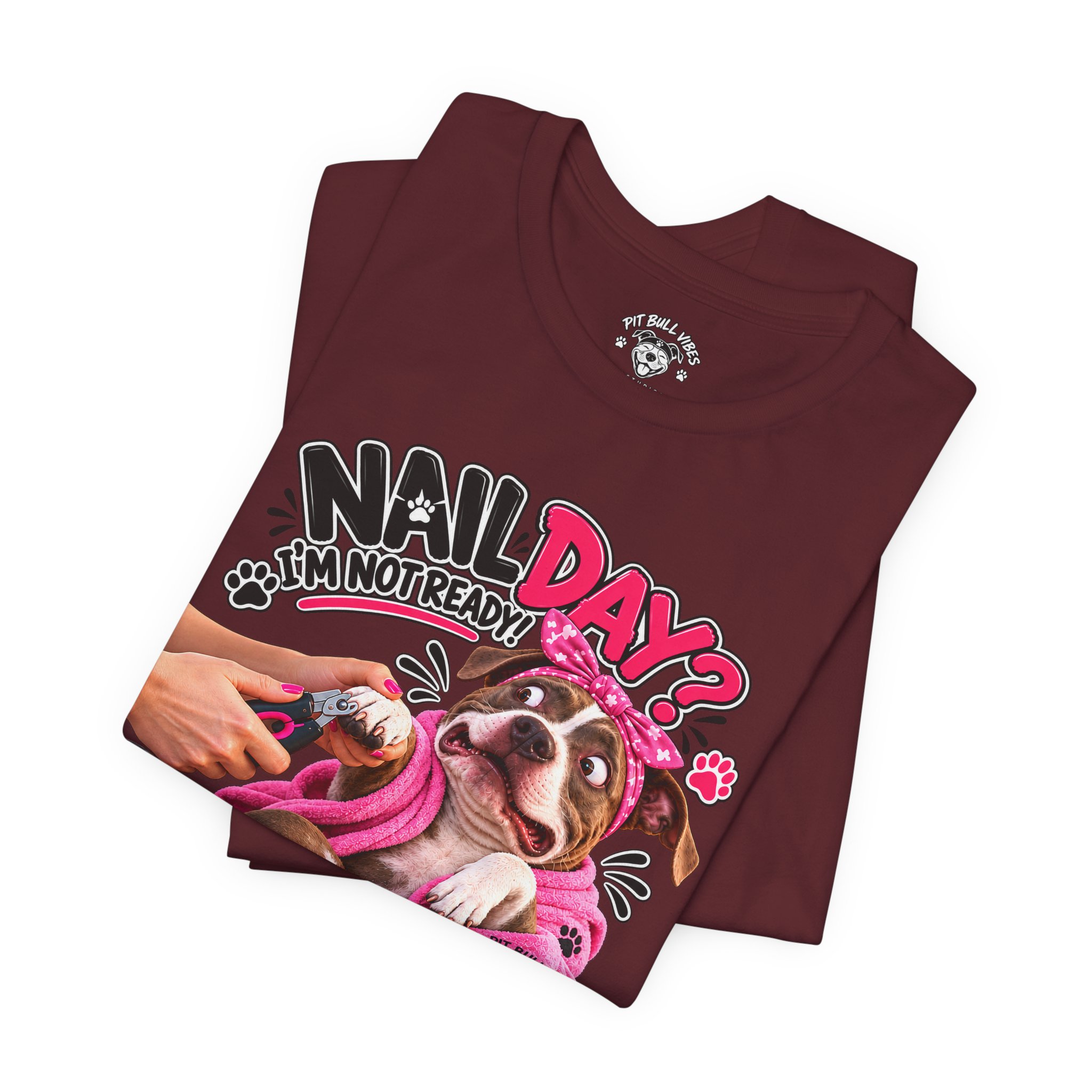 Nail Day? Not Ready Tee — Funny PitBull Dog Nail Salon T-Shirt - Image 31