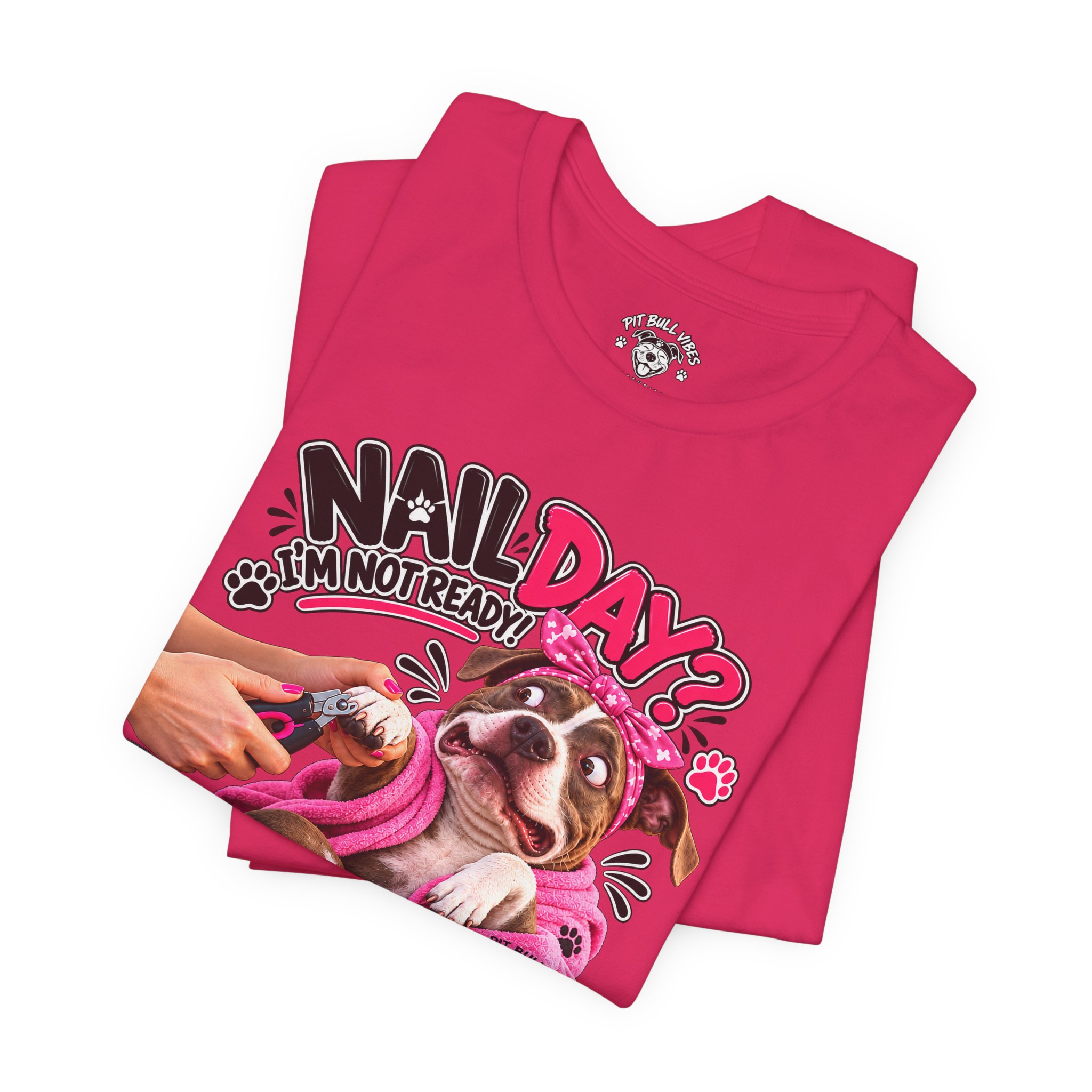 Nail Day? Not Ready Tee — Funny PitBull Dog Nail Salon T-Shirt - Image 4