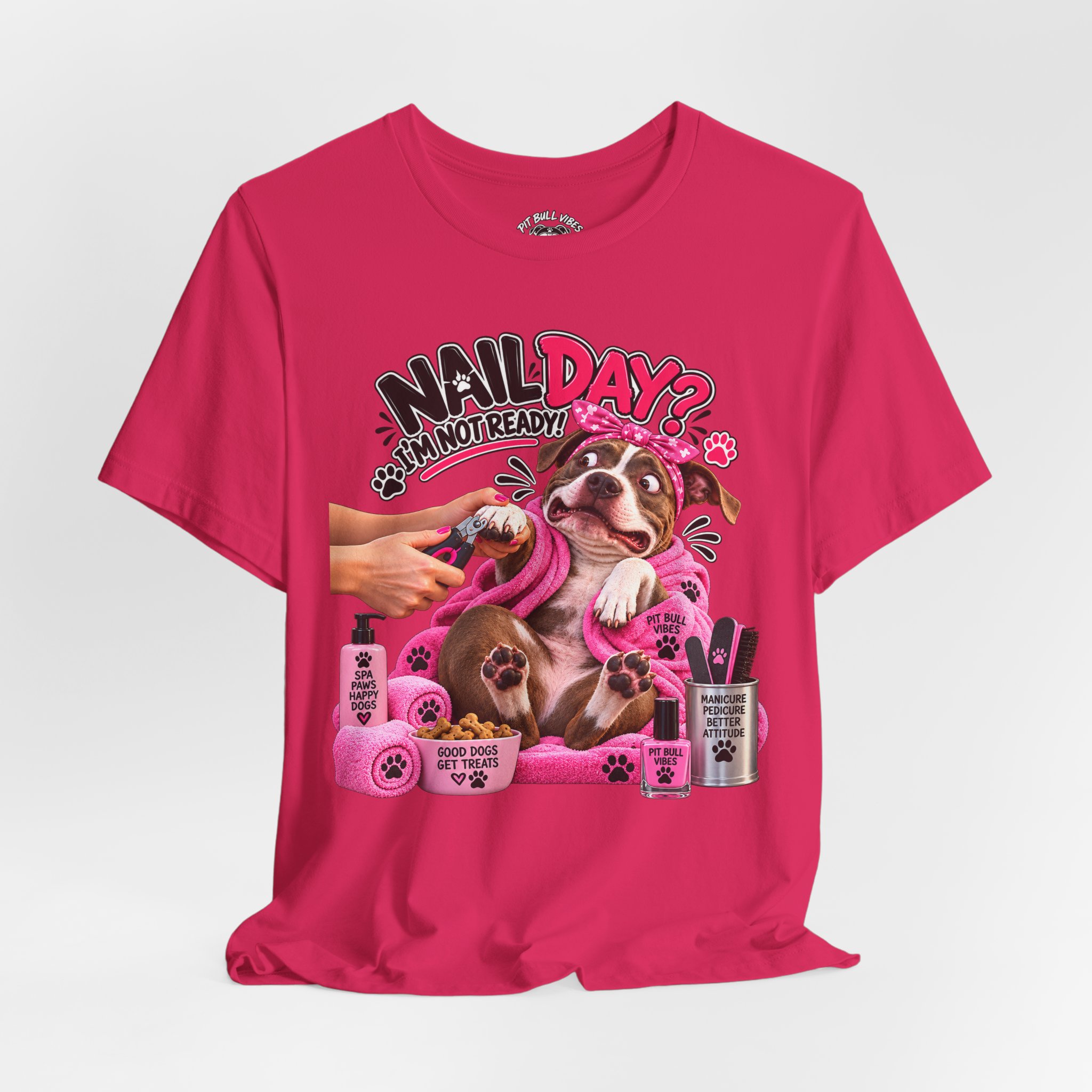 Nail Day? Not Ready Tee — Funny PitBull Dog Nail Salon T-Shirt