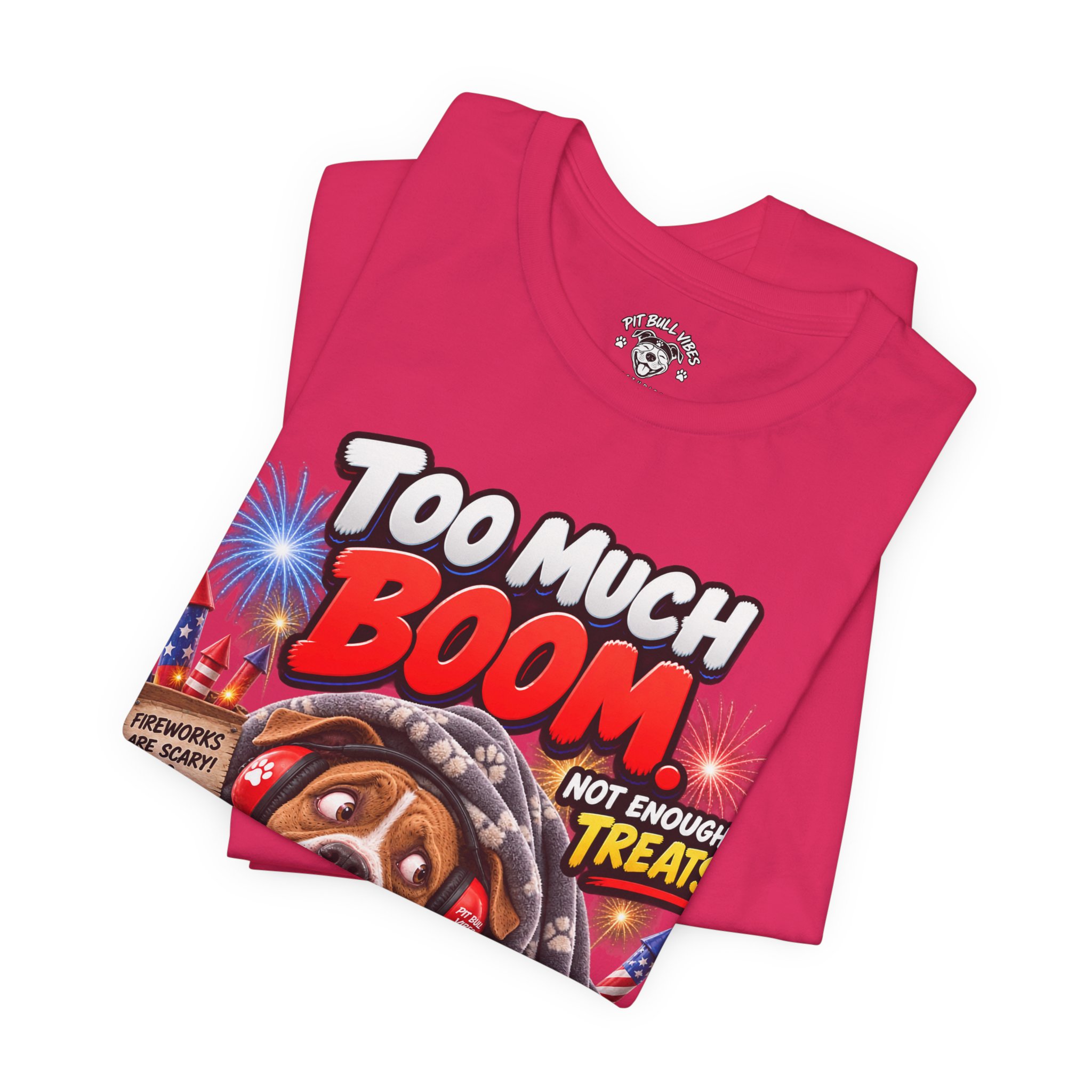 Too Much Boom Dog T-Shirt — Funny Patriotic Fireworks Rescue Pup Tee - Image 27
