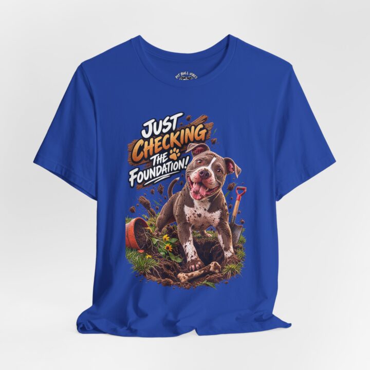 Gardening Dog Tee – "Just Checking the Foundation!" Cute Pitbull Garden T-Shirt