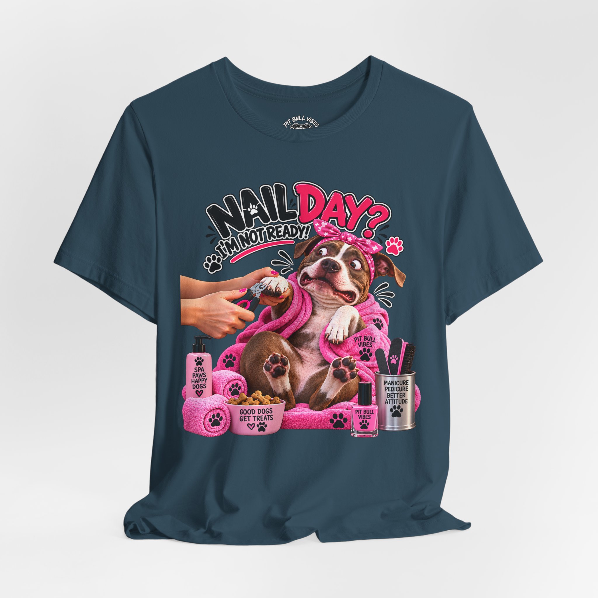 Nail Day? Not Ready Tee — Funny PitBull Dog Nail Salon T-Shirt - Image 28