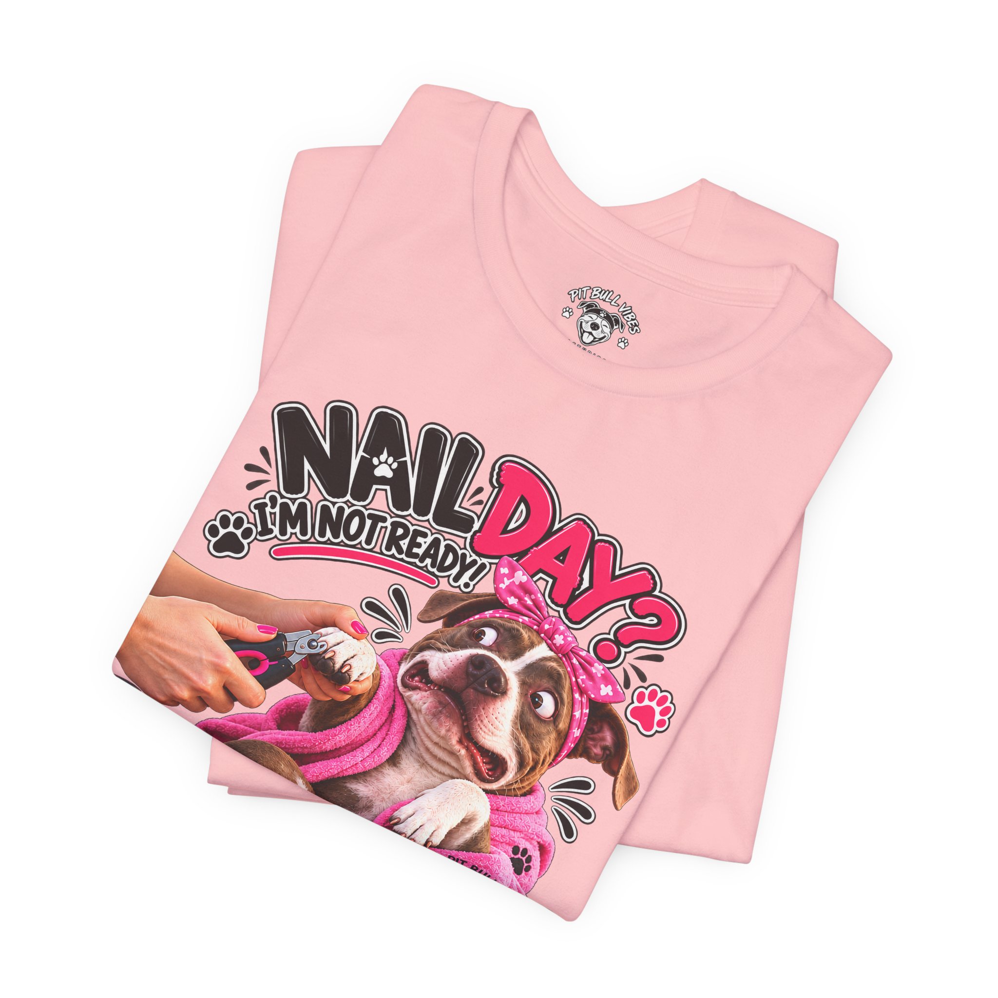 Nail Day? Not Ready Tee — Funny PitBull Dog Nail Salon T-Shirt - Image 35