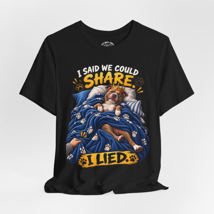 T-Shirt — “I Said We Could Share, I Lied” Funny Dog Graphic Tee
