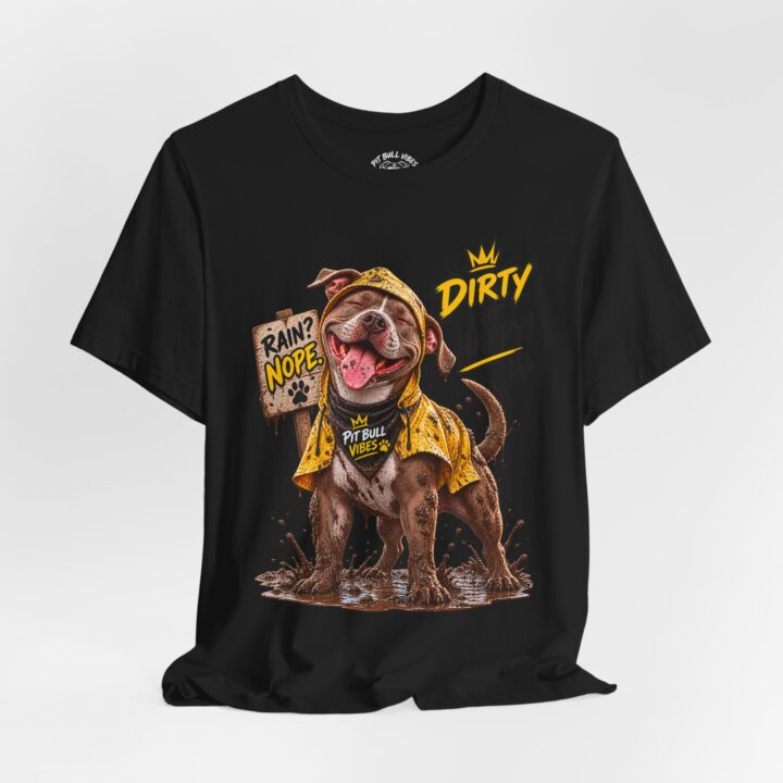 Dirty But Happy Pitbull Tee – Rain or Shine Dog Lover T-Shirt