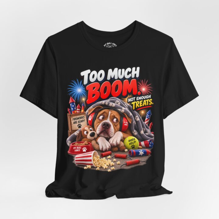 Too Much Boom Dog T-Shirt — Funny Patriotic Fireworks Rescue Pup Tee