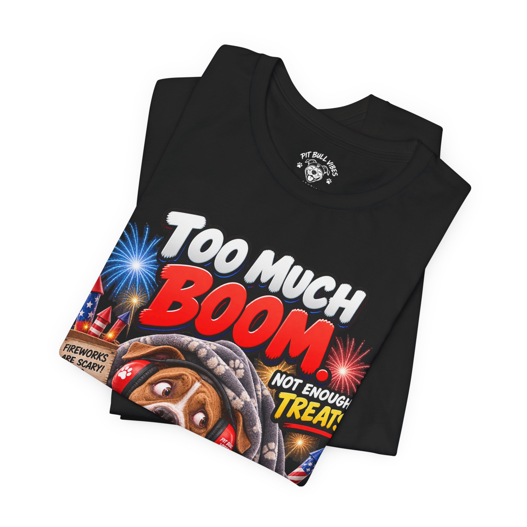 Too Much Boom Dog T-Shirt — Funny Patriotic Fireworks Rescue Pup Tee - Image 4