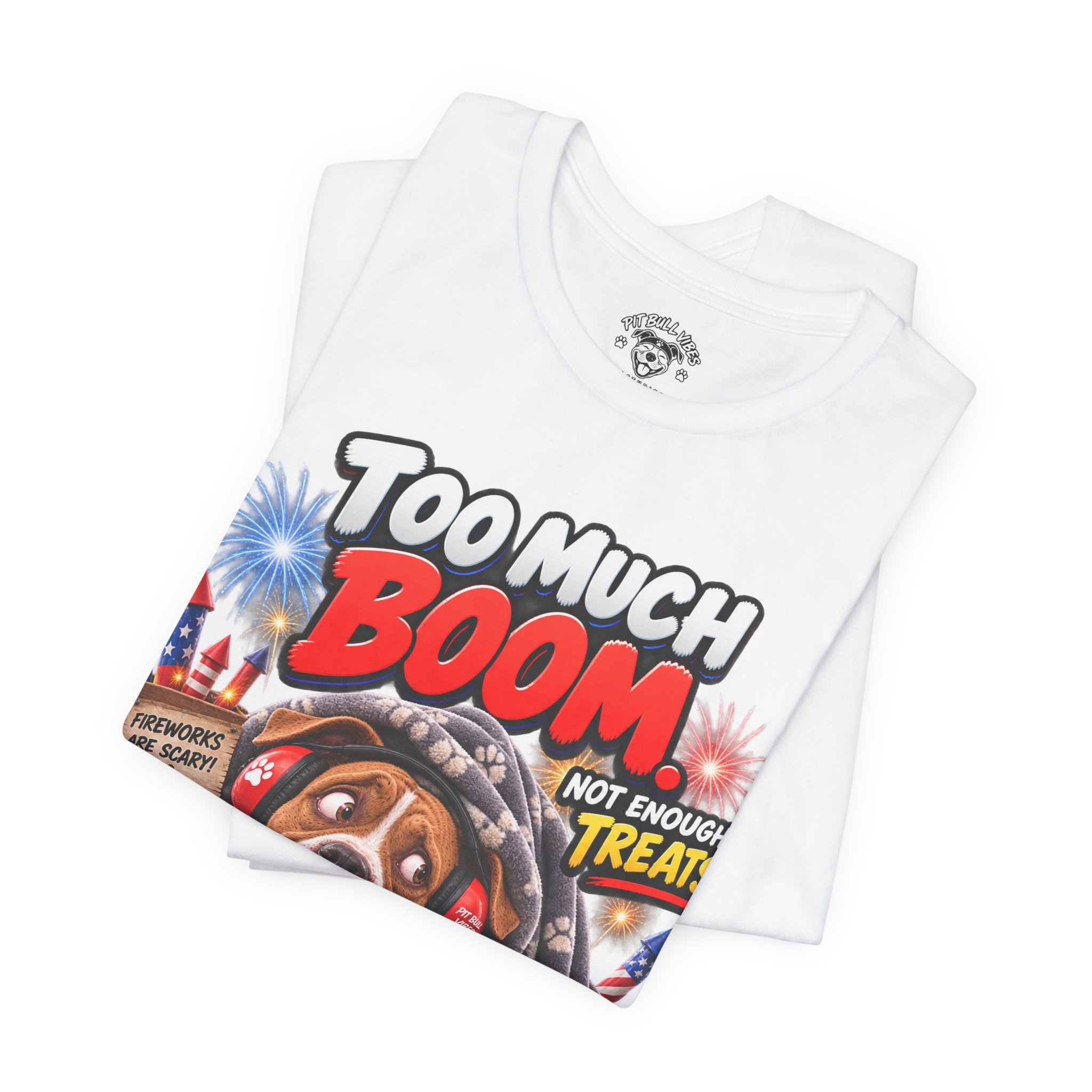 Too Much Boom Dog T-Shirt — Funny Patriotic Fireworks Rescue Pup Tee - Image 7